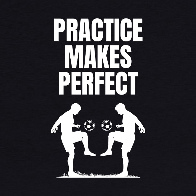 Practice Makes Perfect - Soccer by mikapodstore